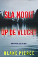 Pierce, Blake - May Moore 01 Sla nooit op de vlucht-min