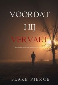 11 Voordat hij vervalt Blake Pierce min