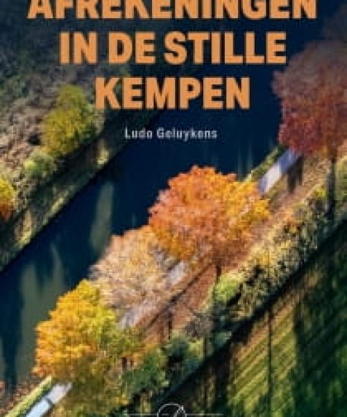 17 Afrekeningen in de stille Kempen - Ludo Geluykens min