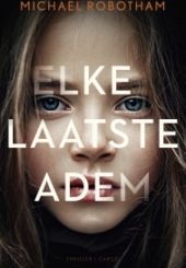 2 Elke laatste adem – Michael Robotham-min 2 Elke laatste adem - Michael Robotham-min