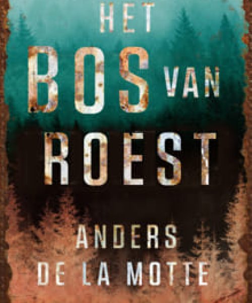 3 Het bos van roest Anders de la Motte min
