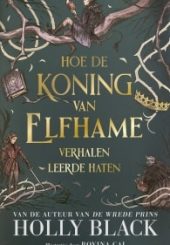Hoe de koning van Elfhame verhalen leerde haten Holly Black-min