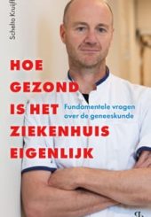 Hoe gezond is het ziekenhuis eigenlijk Schelto Kruijff min