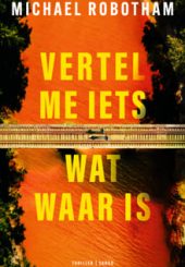 Vertel me iets wat waar is Michael Robotham min